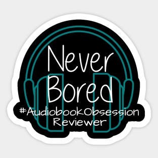 Never Bored - Audiobook Obsession Reviewer Sticker